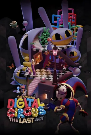 Movie poster for The Amazing Digital Circus: The Last Act